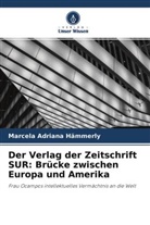 Marcela Adriana Hämmerly - Der Verlag der Zeitschrift SUR: Brücke zwischen Europa und Amerika