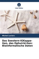 Michel Leclerc - Das Seestern-IGKappa-Gen, das Ophuirid-Gen: Bioinformatische Daten