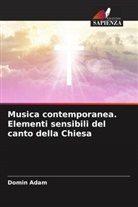 Domin Adam - Musica contemporanea. Elementi sensibili del canto della Chiesa