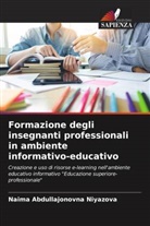 Naima Abdullajonovna Niyazova - Formazione degli insegnanti professionali in ambiente informativo-educativo