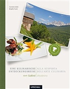 Brigitte Frank, Cornelia Haller - Eine kulinarische Entdeckungsreise durch Südtirol. Alla scoperta dell'arte culinaria altoatesina