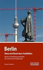 Rainer Haubrich - Berlin - Glanz und Elend eines Stadtbildes