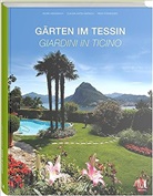Claudia Antes-Barisch, Rémy Steinegger, Ingrid Weißbach - Gärten im Tessin. I Giardini del Ticino