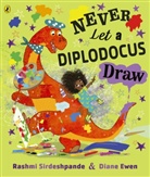 Rashmi Sirdeshpande, Diane Ewen, Ewen Diane - Never Let a Diplodocus Draw