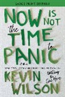 Kevin Wilson - Now Is Not the Time to Panic