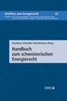 Sebastian Heselhaus, Markus Schreiber, Sebastian Heselhaus, Markus Schreiber, Marion Zumoberhaus - Handbuch zum schweizerischen Energierecht