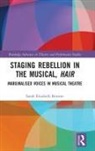 Sarah Browne, Sarah Elisabeth Browne - Staging Rebellion in the Musical, Hair