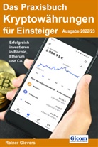Rainer Gievers - Das Praxisbuch Kryptowährungen für Einsteiger (Ausgabe 2022/23)