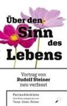 Tanja Alexa Holzer - Rudolf Steiner: Über den Sinn des Lebens