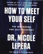 Dr Nicole LePera, Dr. Nicole LePera, Nicole LePera, Nicole Lepera - How to Meet Your Self