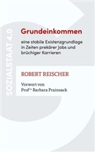 Robert Reischer - Grundeinkommen - eine stabile Existenzgrundlage in Zeiten prekärer Jobs und brüchiger Karrieren