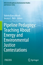 Valerie Banschbach, L Rich, Jessica L. Rich - Pipeline Pedagogy: Teaching About Energy and Environmental Justice Contestations
