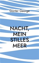 Günter George - Nacht, mein stilles Meer......
