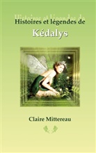 Claire Mittereau - Histoires et légendes de Kédalys