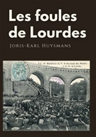 Joris-Karl Huysmans - Les foules de Lourdes