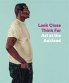 NISBET PETER, Peter Nisbet - LOOK CLOSE  THINK FAR - ART AT THE ACKLA