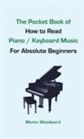 Martin Woodward - The Pocket Book of How to Read Piano / Keyboard Music For Absolute Beginners