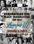 Barbara A. Pierce - REMEMBERING OUR BLACK TRAILBLAZERS AND THEIR LEGACIES III