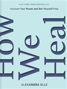 Alexandra Elle, Elle Alexandra - How We Heal