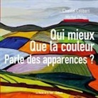 Chantal Célibert, Michel Piriou, La Route de la Soie Éditions - Qui mieux que la couleur parle des apparences ?