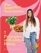 Jennifer Medhurst - The Imperfect Nutritionist - 7 Principles of Healthy Eating