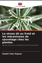 Khurshid Andrabi, Rabiya Majeed, Sheikh Tahir Majeed - Le stress dû au froid et les mécanismes de sauvetage chez les plantes