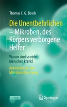 Thomas C G Bosch, Thomas C. G. Bosch - Die Unentbehrlichen - Mikroben, des Körpers verborgene Helfer