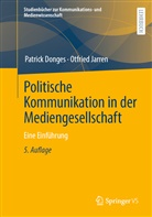 Patrick Donges, Otfried Jarren - Politische Kommunikation in der Mediengesellschaft