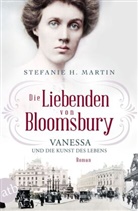 Stefanie H Martin, Stefanie H. Martin - Die Liebenden von Bloomsbury - Vanessa und die Kunst des Lebens