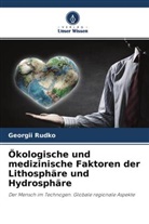 Georgii Rudko - Ökologische und medizinische Faktoren der Lithosphäre und Hydrosphäre