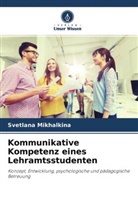 Svetlana Mikhalkina - Kommunikative Kompetenz eines Lehramtsstudenten