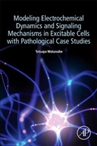 Tetsuya Watanabe, Tetsuya (President Watanabe, Watanabe Tetsuya - Modeling Electrochemical Dynamics and Signaling Mechanisms in