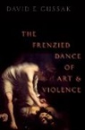 David E. Gussak, David E. (Professor and Project Coordinato Gussak, David E. (Professor and Project Coordinator Gussak, Gussak David E. - Frenzied Dance of Art and Violence