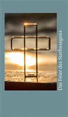 Bistum Essen, Bistum Essen - Die Feier des Sterbesegens - Ausgabe für das Bistum Essen