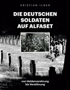 Kristian Ilner - Die deutschen Soldaten auf Alfaset