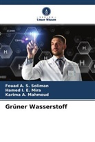 Karima Mahmoud, Karima A. Mahmoud, Hamed I E Mira, Hamed I. E. Mira, Fouad A S Soliman, Fouad A. S. Soliman - Grüner Wasserstoff