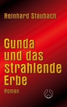 Reinhard Staubach - Gunda und das strahlende Erbe