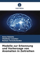 Vladislav Leontev, Anna Raksha, Roma Tereshchenko, Roman Tereshchenko - Modelle zur Erkennung und Vorhersage von Anomalien in Zeitreihen