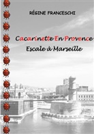 Régine Franceschi - Cacarinette En Provence. Escale à Marseille