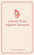 Faustine Croquison - Journal d'une rupture inavouée