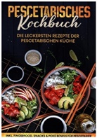 Hennes Mankow - Pescetarisches Kochbuch: Die leckersten Rezepte der pescetarischen Küche | inkl. Fingerfood, Snacks & Poke Bowls für Pescetarier