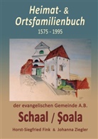 Horst-Siegfried Fink, Johanna Ziegler - Heimat- und Ortsfamilienbuch Schaal/Soala 1575-1995