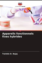 Twinkle D. Bajaj, Niyati B. Potode, Amol A. Verulkar - Appareils fonctionnels fixes hybrides
