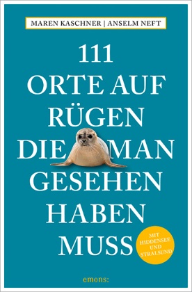 Maren Kaschner, Anselm Neft - 111 Orte auf Rügen, die man gesehen haben muss