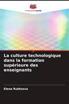 Inna Ibragimova, Elena Rubtsova - La culture technologique dans la formation supérieure des enseignants