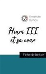 Alexandre Dumas - Henri III et sa cour de Alexandre Dumas (fiche de lecture et analyse complète de l'oeuvre)