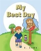 B. Dawn - My Best Day