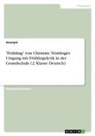 anonym, Anonymous - "Frühling" von Christine Nöstlinger. Umgang mit Frühlingslyrik in der Grundschule (2. Klasse Deutsch)