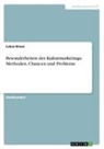 Lukas Braun - Besonderheiten des Kulturmarketings. Methoden, Chancen und Probleme