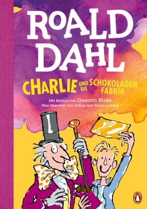 Roald Dahl, Quentin Blake - Charlie und die Schokoladenfabrik - Neu übersetzt von Sabine und Emma Ludwig. Die weltberühmte Geschichte farbig illustriert für Kinder ab 8 Jahren